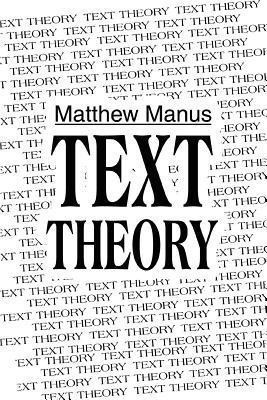Text Theory(English, Paperback, Manus Matthew)