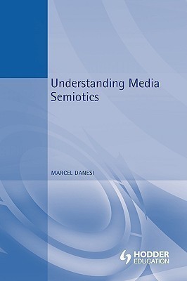 Understanding Media Semiotics(English, Paperback, Danesi Marcel)