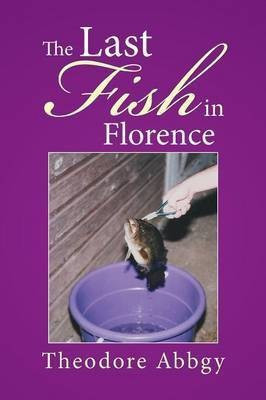 The Last Fish in Florence(English, Paperback, Abbgy Theodore)