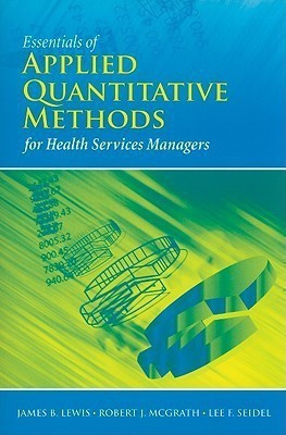 Essentials of Applied Quantitative Methods for Health Services Managers(English, Paperback, Lewis James B.)