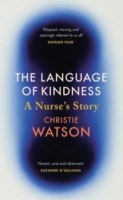 The Language of Kindness  - A Nurse's Story(English, Paperback, Watson Christie)