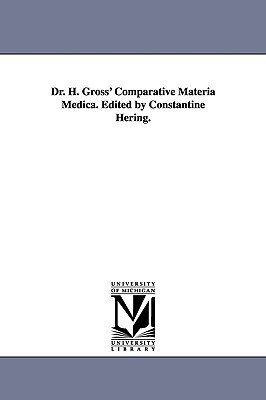 Dr. H. Gross' Comparative Materia Medica. Edited by Constantine Hering.(English, Paperback, Gross Rudolf Hermann)