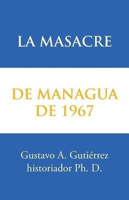 La masacre de Managua de 1967(Spanish, Paperback, Gutierrez Gustavo A)