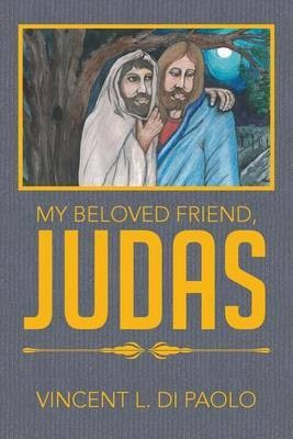 My Beloved Friend, JUDAS(English, Paperback, Di Paolo Vincent L)