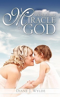 The Working Miracle of God(English, Paperback, Wylde Diane J)