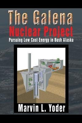 The Galena Nuclear Project(English, Paperback, Yoder Marvin L)