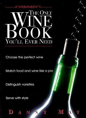 The Only Wine Book You'll Ever Need(English, Paperback, May Danny)