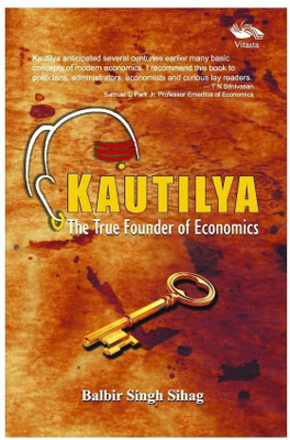Kautilya  - The True Founder of Economics(English, Hardcover, Sihag Balbir Singh)