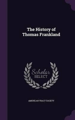 The History of Thomas Frankland(English, Hardcover, unknown)