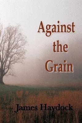 Against the Grain(English, Paperback, Haydock James)