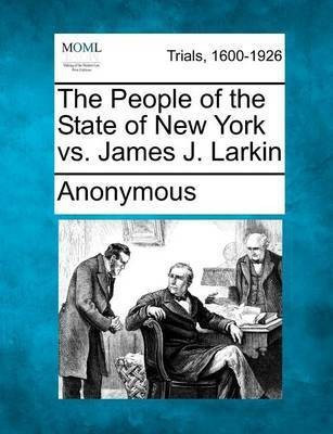 The People of the State of New York vs. James J. Larkin(English, Paperback, Anonymous)
