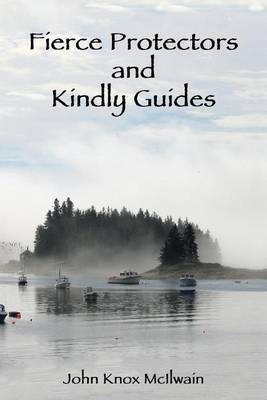 Fierce Protectors and Kindly Guides(English, Paperback, McIlwain John Knox)