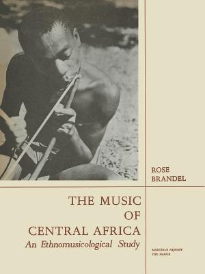 The Music of Central Africa(English, Paperback, Brandel Rose)
