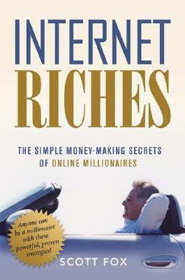 Internet Riches: The Simple Money-Making Secrets of Online Millionaires(English, Hardcover, Fox Scott)