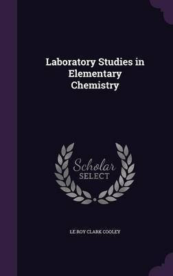 Laboratory Studies in Elementary Chemistry(English, Hardcover, Cooley Le Roy C 1833-1916)