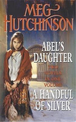 Abel's Daughter / A Handful of Silver(English, Paperback, Hutchinson Meg)