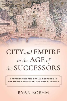 City and Empire in the Age of the Successors(English, Hardcover, Boehm Ryan)