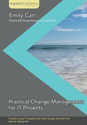 Practical Change Management for IT Projects(English, Electronic book text, Carr Emily)