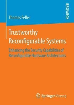 Trustworthy Reconfigurable Systems(English, Paperback, Feller Thomas)