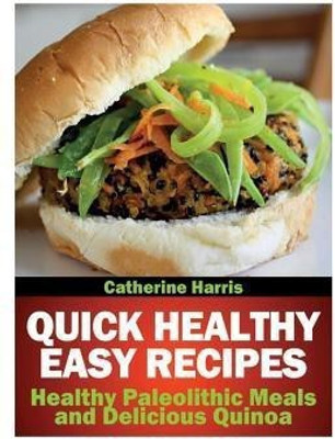 Quick Healthy Easy Recipes(English, Paperback, Harris Catherine)