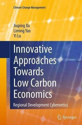Innovative Approaches Towards Low Carbon Economics(English, Paperback, Xu Jiuping)