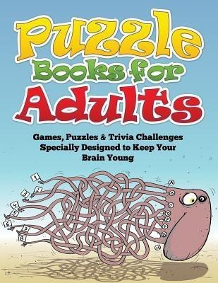 Puzzle Books for Adults (Games, Puzzles & Trivia Challenges Specially Designed to Keep Your Brain Young)(English, Paperback, Speedy Publishing LLC)