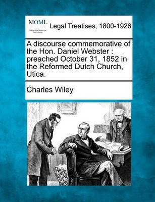 A Discourse Commemorative of the Hon. Daniel Webster(English, Paperback, Wiley Charles)
