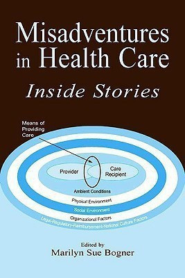 Misadventures in Health Care(English, Paperback, Bogner Marilyn Sue)