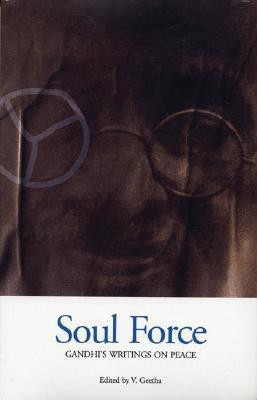 Soul Force  - Gandhi's Writings on Peace(English, Paperback, Gandhi Mahatma)