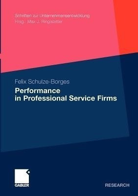 Performance in Professional Service Firms(English, Paperback, Schulze-Borges Felix)