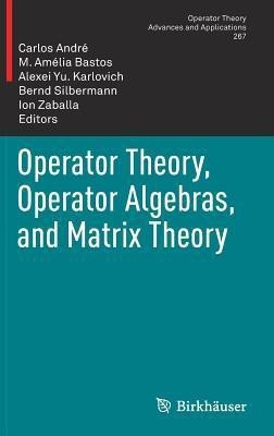 Operator Theory, Operator Algebras, and Matrix Theory(English, Hardcover, unknown)