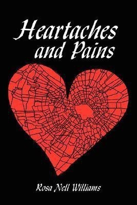 Heartaches and Pains(English, Paperback, Williams Rosa Nell)
