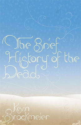 The Brief History of the Dead(English, Paperback, Brockmeier Kevin)