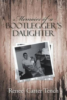 Memoirs of a Bootlegger's Daughter(English, Paperback, Tench Renee' Carter)