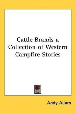 Cattle Brands a Collection of Western Campfire Stories(English, Paperback, Adam Andy)