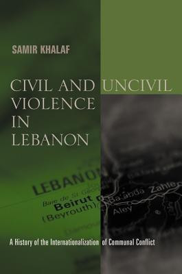 Civil and Uncivil Violence in Lebanon(English, Paperback, Khalaf Samir)
