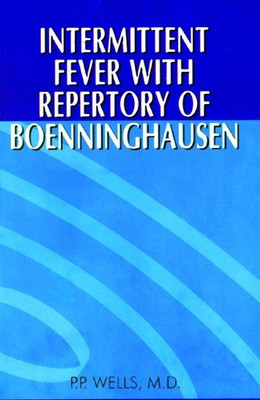 Intermittent Fever with Repertory of Boenninghausen(English, Paperback, Wells P P)