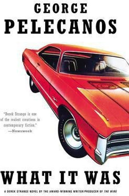 What It Was(English, Paperback, Pelecanos George P)