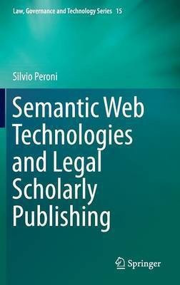 Semantic Web Technologies and Legal Scholarly Publishing(English, Hardcover, Peroni Silvio)