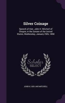 Silver Coinage(English, Hardcover, Mitchell John H 1835-1905)