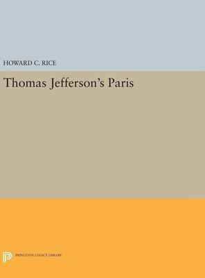 Thomas Jefferson's Paris(English, Hardcover, Rice Howard C.)