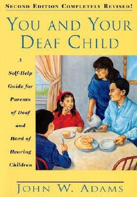You and Your Deaf Child(English, Paperback, Adams John W.)