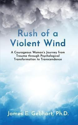 Rush of a Violent Wind(English, Paperback, Gebhart Ph D James E)