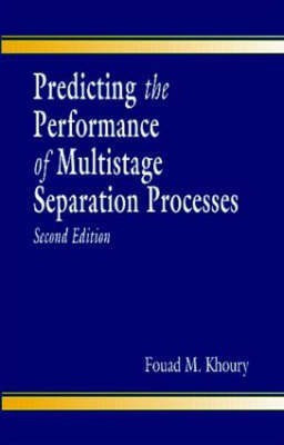 Predicting the Performance of Multistage Separation Processes, Second Edition(English, Hardcover, Khoury Fouad M.)