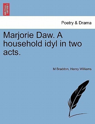 Marjorie Daw. a Household Idyl in Two Acts.(English, Paperback, Braddon M.)