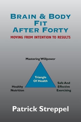 Brain & Body Fit After Forty(English, Paperback, Streppel Patrick)