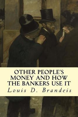 Other People's Money and How The Bankers Use It(English, Paperback, Brandeis Louis D)