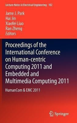 Proceedings of the International Conference on Human-centric Computing 2011 and Embedded and Multimedia Computing 2011(English, Hardcover, unknown)
