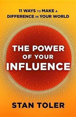 The Power of Your Influence(English, Electronic book text, Toler Stan)