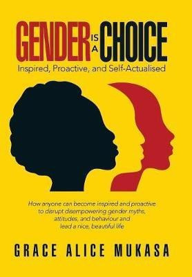 Gender Is a Choice(English, Hardcover, Mukasa Grace Alice)